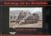Unterwegs mit der Reichsbahn - Die fünfziger und sechziger Jahre in Farbe by OTTE, Georg